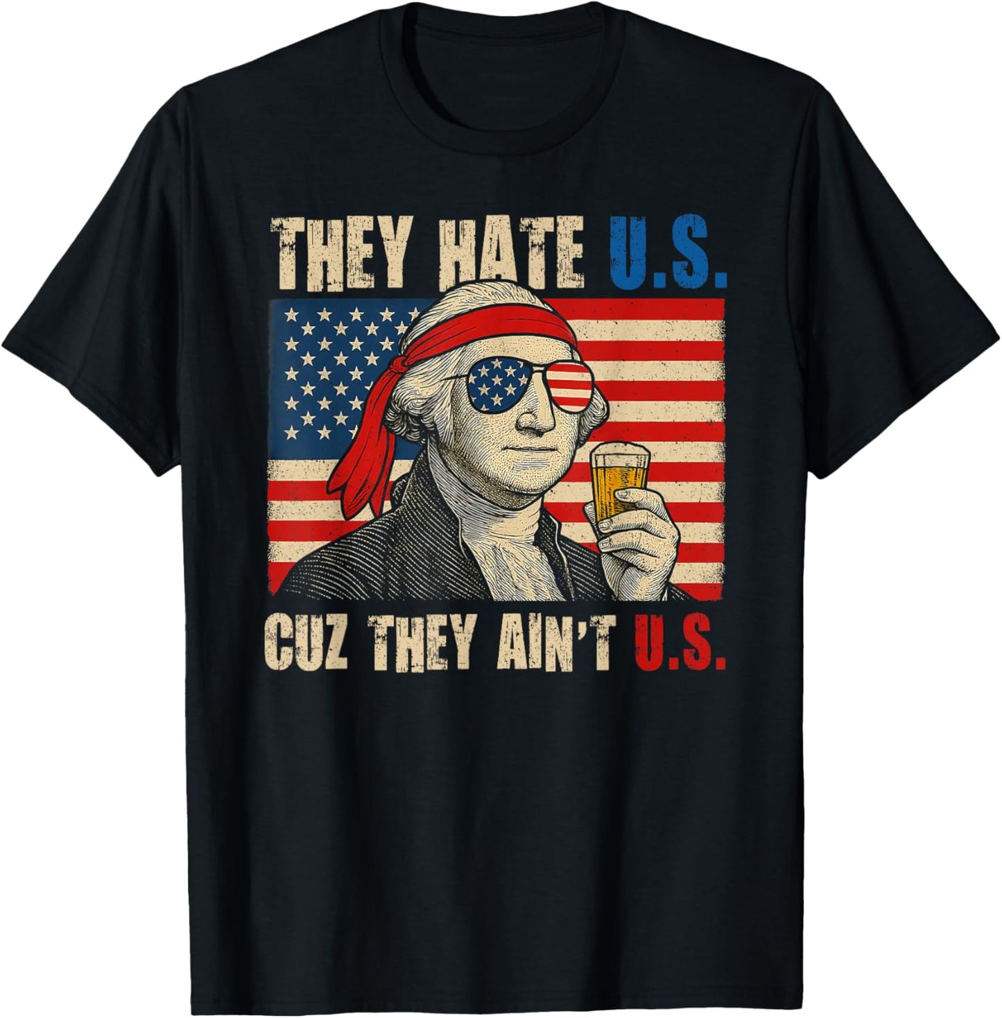 They Hate Us Cuz They Ain't Us Usa American Flag 4th Of July T-shirt