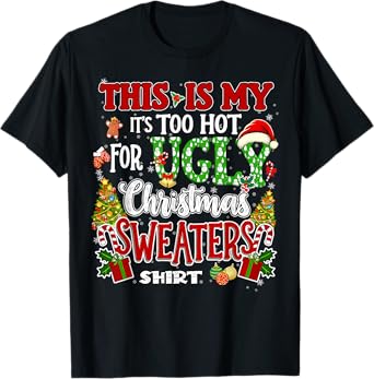 Too Hot Ugly Christmas Sweaters Funny Xmas Men Women Family T-Shirt