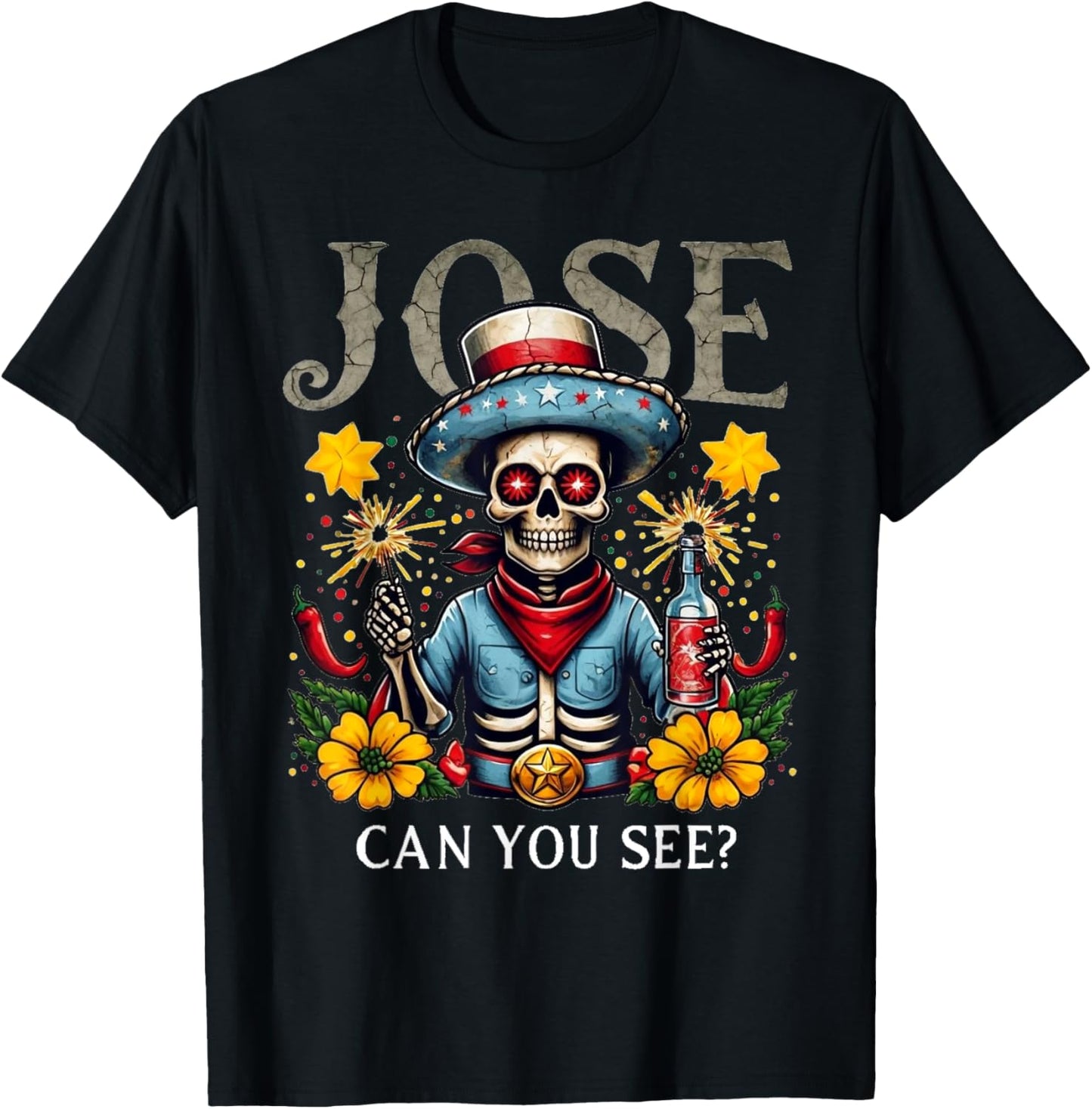 Jose Can You See | Funny 4th Of July Anthem Mexican Pun T-shirt