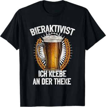 Bieraktivist ich klebe an der Theke - Party Fun Guaranteed T-Shirt