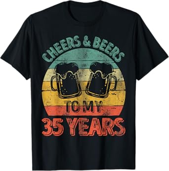 Funny Old Drinker 35th Shirt Cheers And Beers To My 35 Years T-Shirt