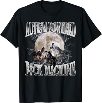 Autism Powered F#Ck Machine Funny Meme Wolf Autistic Retro T-Shirt