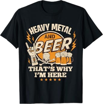 Metalhead Heavy Metal and Beer That's Why I'm Here Punk Rock T-Shirt