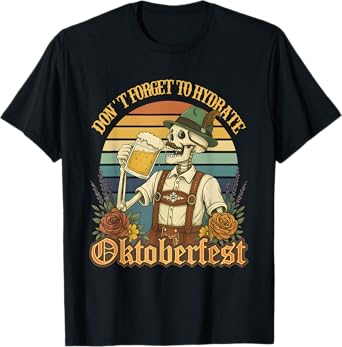 Don't Forget To Hydrate Oktoberfest Funny Skeleton Beer T-Shirt