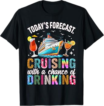 Family Cruise 2025 Matching Family Co Tee Today's Forecast Cruising With A Chance Of Drinking 2025 Unisex-Adults T-Shirt Black Small