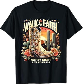 Walk by Faith Not by Sight Christian Western Cowboy Boots T-Shirt