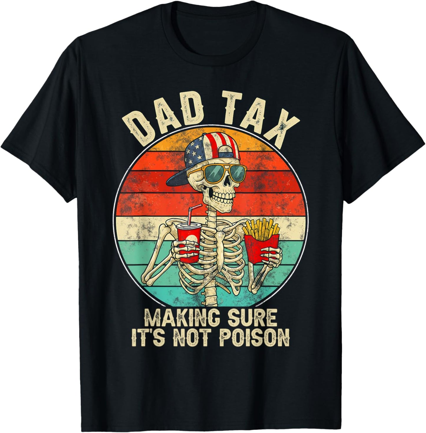 Dad Tax Making Sure It's Not Poison Funny Fathers Day Men T-Shirt