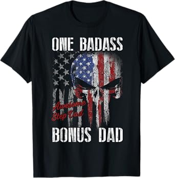 One Badass Bonus Step Dad Skull American Flag Fathers Day T-Shirt