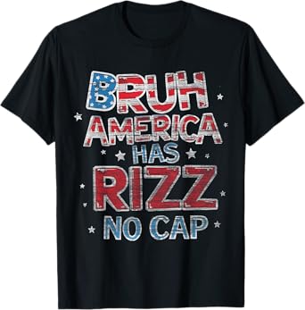 Bruh America Has Rizz No Cap - Funny Fourth of July Shirt T-Shirt