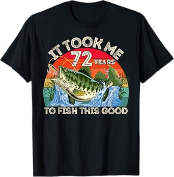 72 Years Old Birthday Fisherman Funny 72nd Bday Fishing Men T-Shirt