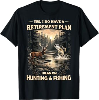 Retirement Plan on Hunting & Fishing Fisherman Hunter Dad T-Shirt