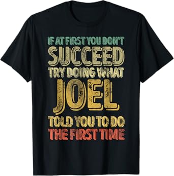 If At First You Don't Succeed Try Doing What Joel T-Shirt
