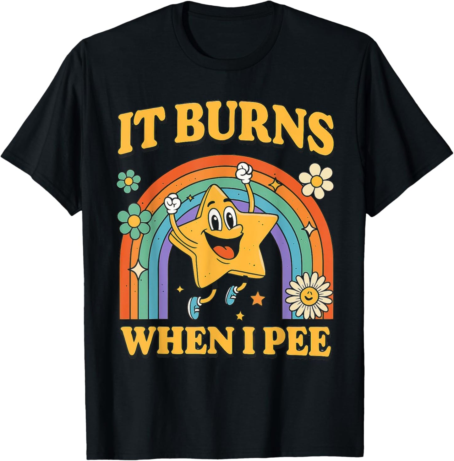 Funny Saying "It Burns When I Pee"! Sarcastic, Ironic T-Shirt