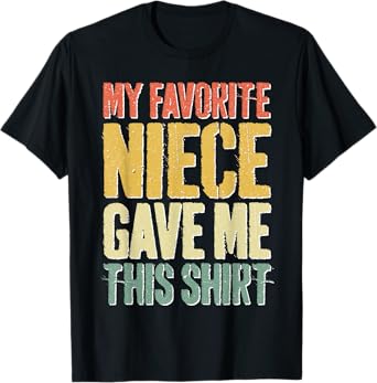 My Favorite Niece Gave Me This Shirt Men Fathers Day T-Shirt