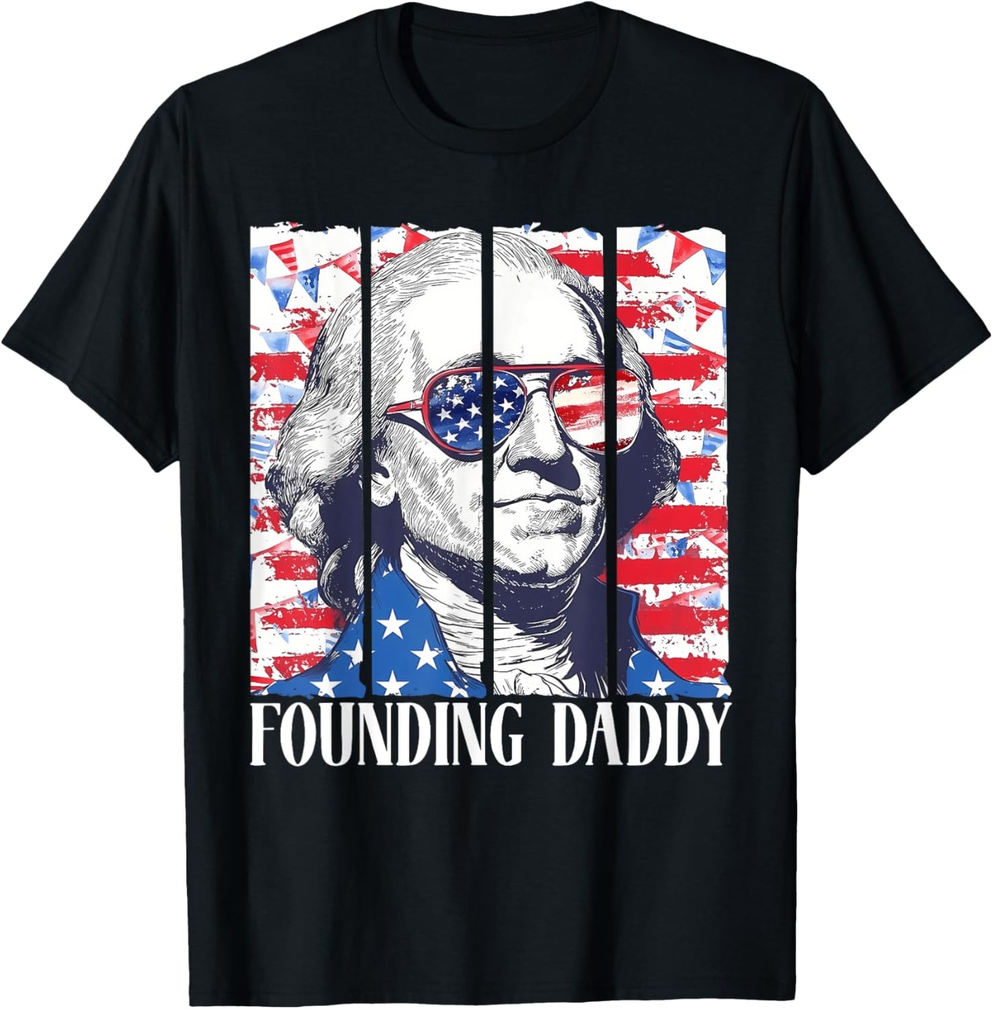 Funny Founding Daddy Patriotic 4th Of July T-Shirt