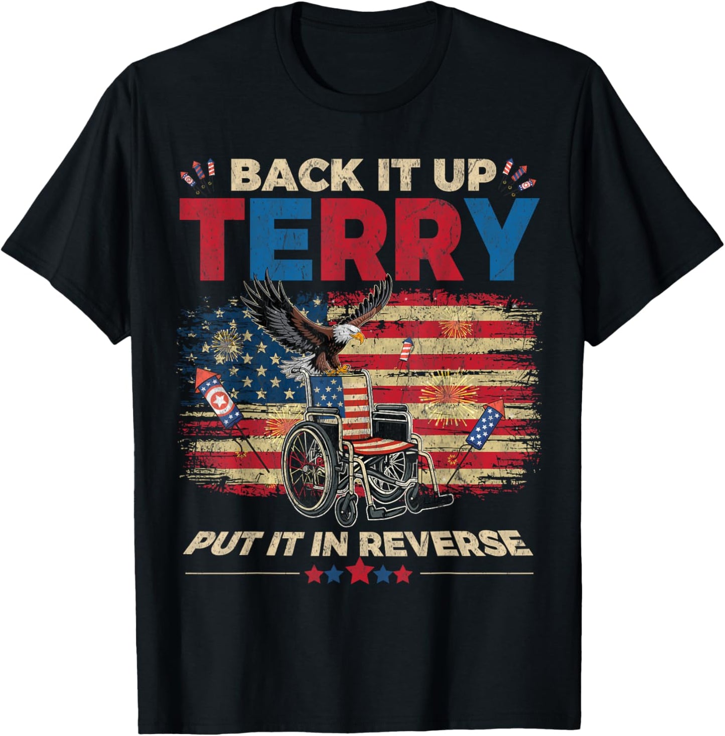 Back Up Terry Put It In Reverse Firework Funny 4th July Dad T-shirt