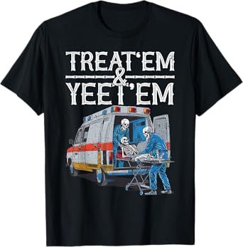 Treat 'Em And Yeet 'Em Skeleton Ambulance Funny Humor Adult T-Shirt