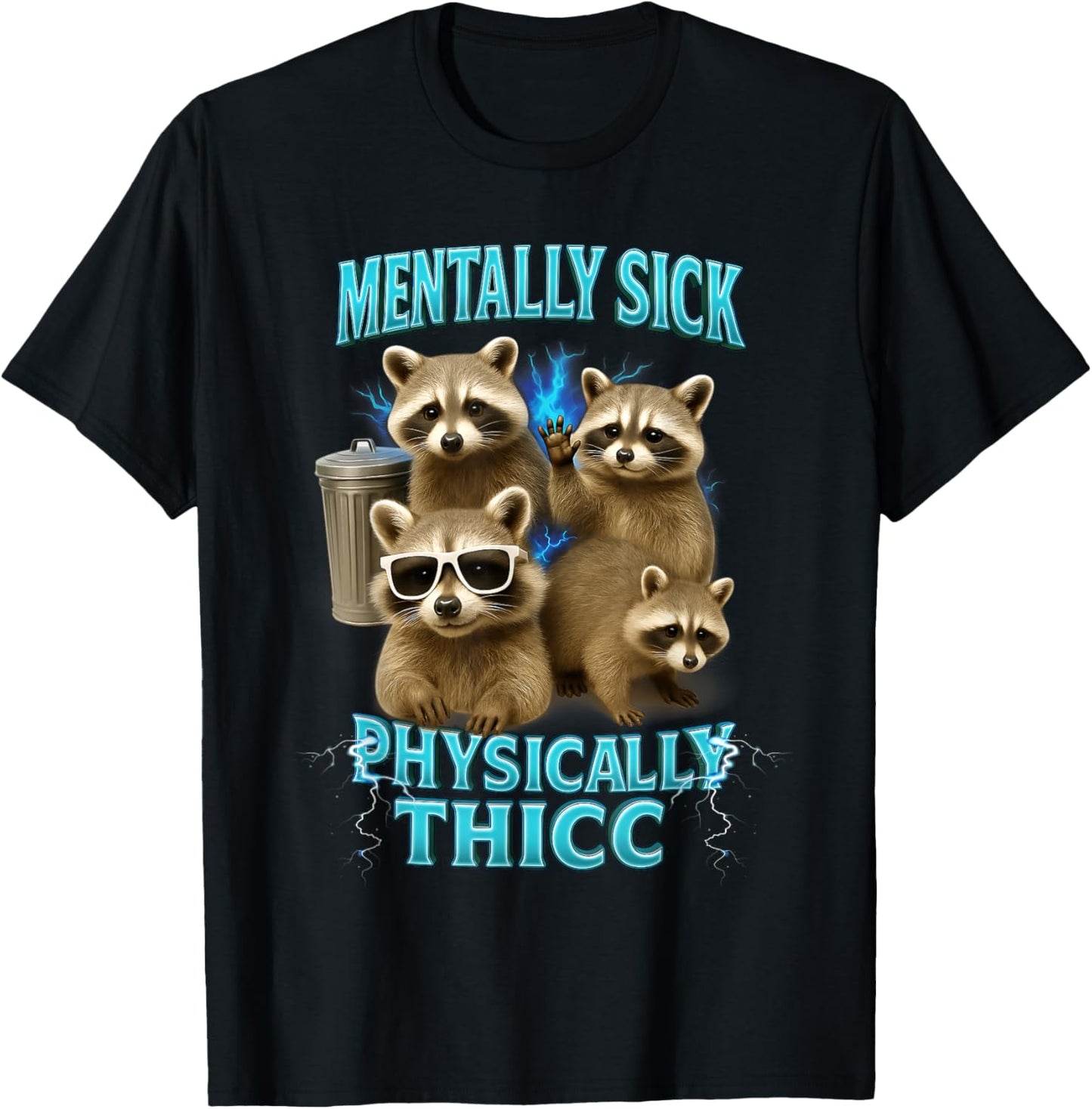 Mentally Sick Physically Thicc Funny Raccoon Meme Bootleg T-Shirt