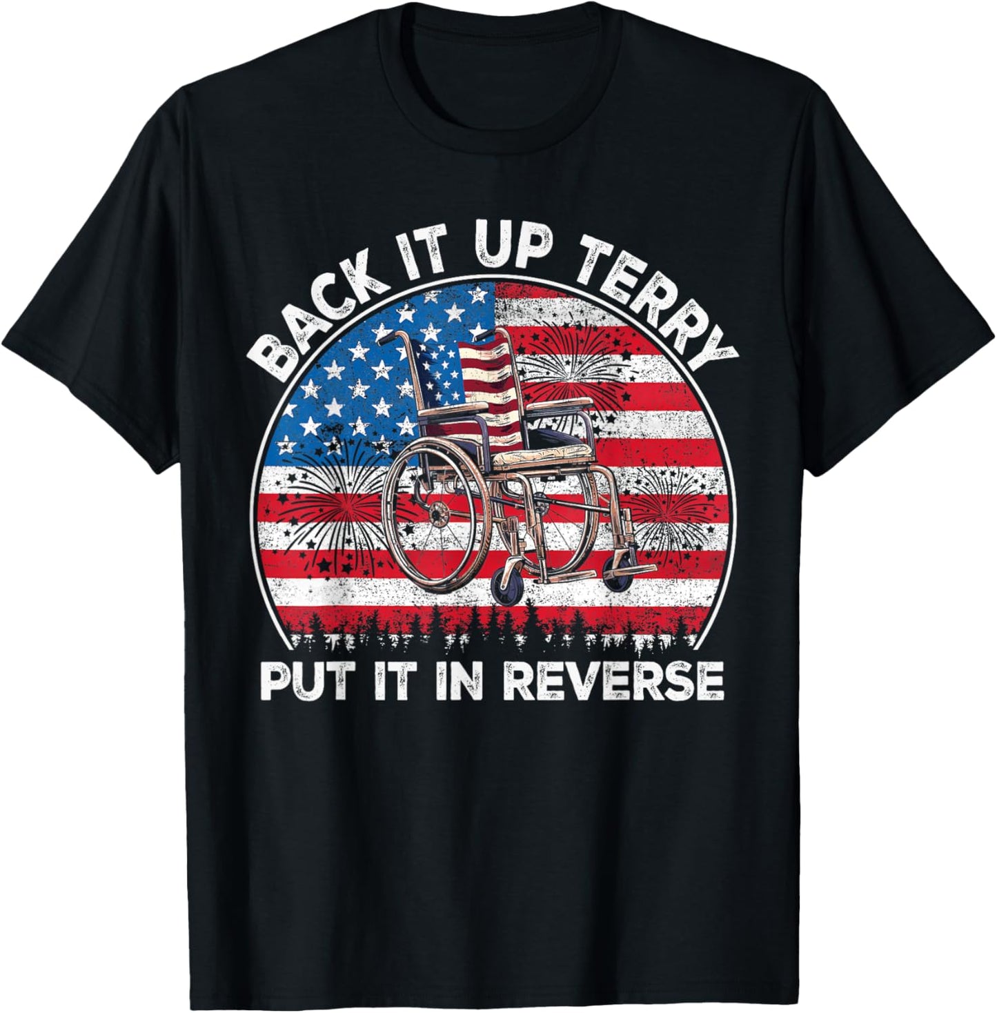 Back It Up Terry Put It In Reverse Funny Meme 4th Of July T-shirt