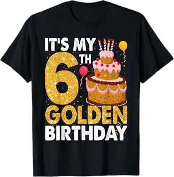 It's My 6th Golden Birthday 6 Year Old Bday Kids Born T-Shirt