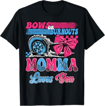 Burnouts or Bows Momma Loves You Pink Blue Gender Reveal T-Shirt