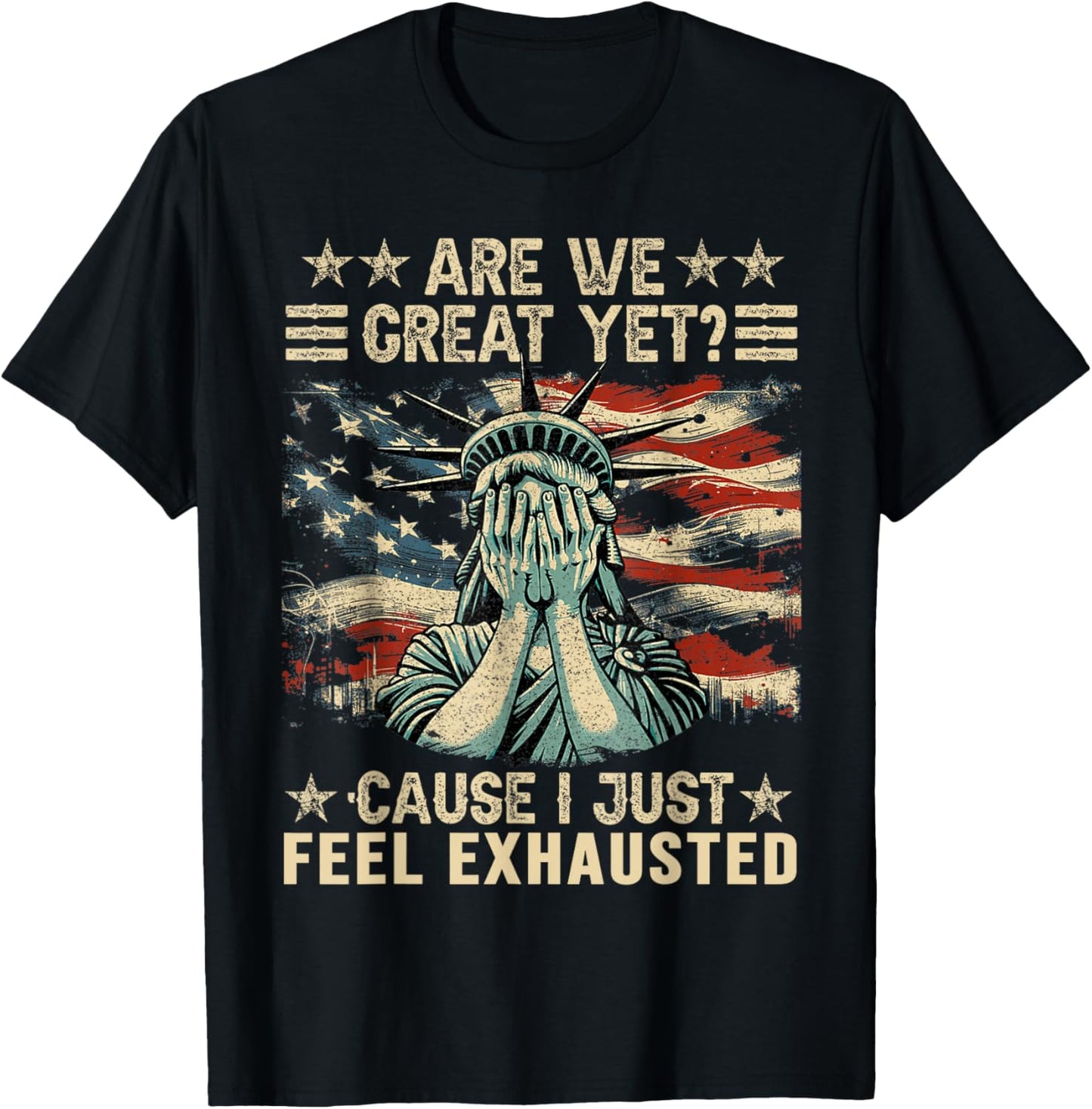 Are We Great Yet Cause I Just Feel Exhausted Democrats Usa T-shirt