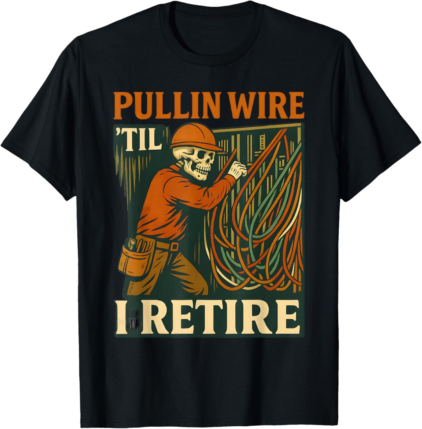 Pullin Wire Til I Retire Skeleton Retro Electrician Vintage T-Shirt