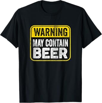 Warning Sign May Contain Beer Funny Birthday Caution T-Shirt