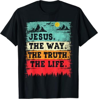 Jesus The Way The Truth And The Life Christian Inspiration T-Shirt
