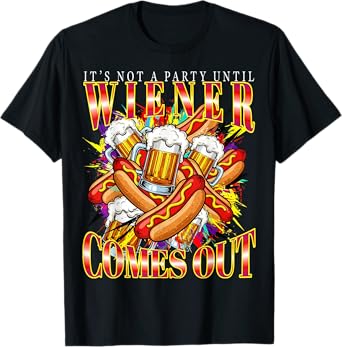 Bootleg Itโs Not a Party Until The Wiener Comes Out Hot Dogs T-Shirt