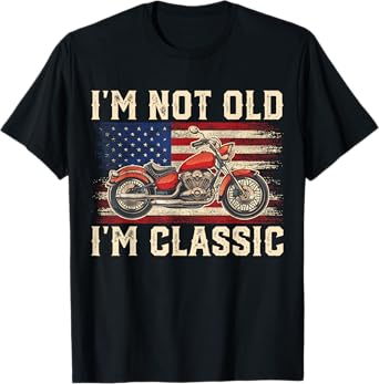 I'm Not Old I'm Classic Vintage Motorcycle Men Dad Biker T-Shirt