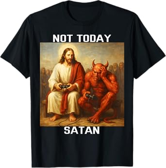 Not Today Satan | Jesus vs Satan gamer gaming T-Shirt
