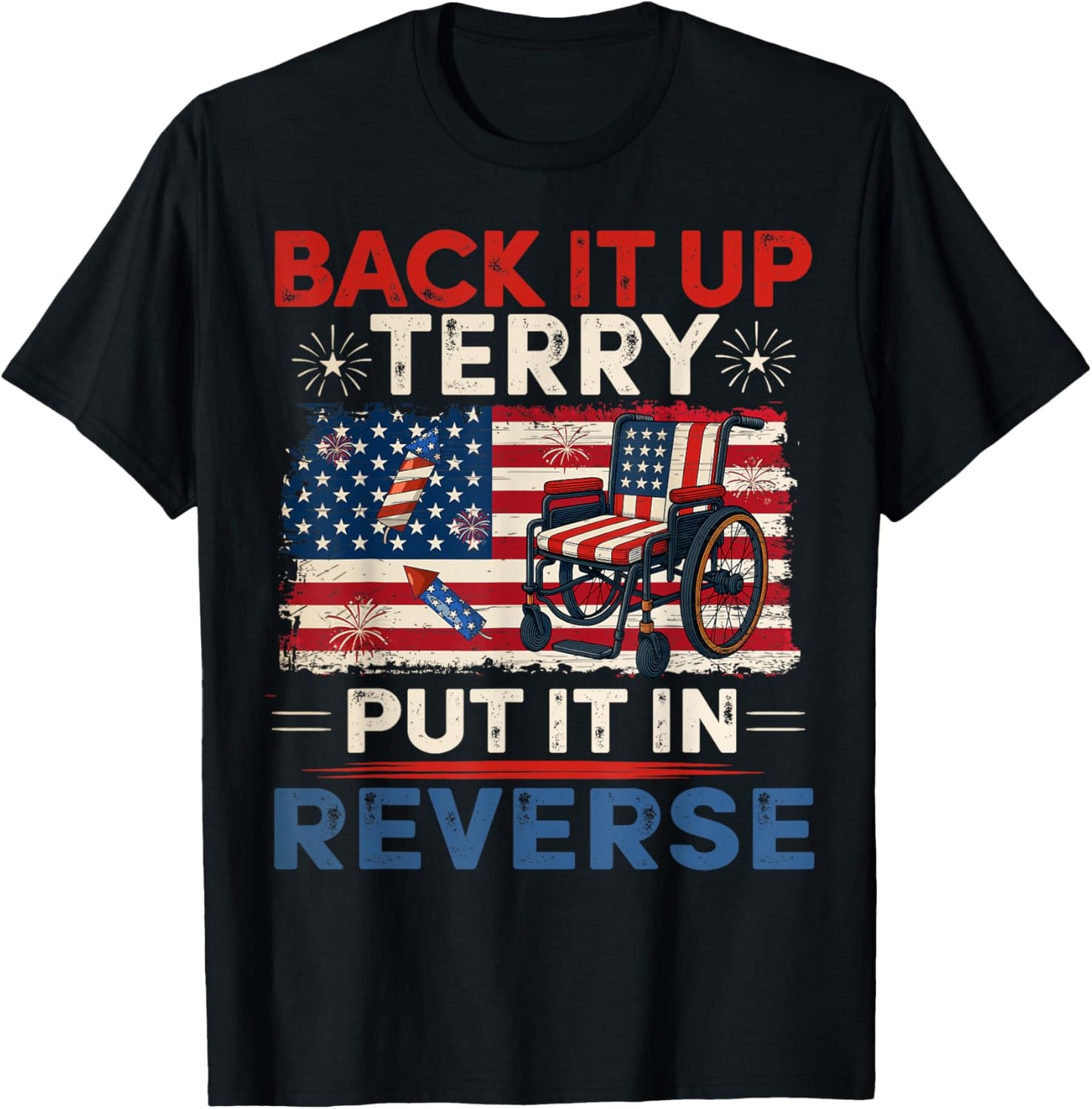 Back It Up Terry Put It In Reverse Funny 4th Of July T-shirt