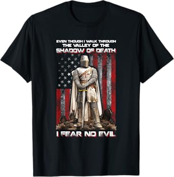 Knight American I Walk Through Shadow Of Death I Fear No T-Shirt