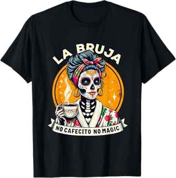 Funny Skeleton Women Coffee La Bruja No Cafecito No Magic T-Shirt