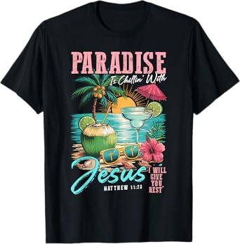 Paradise Is Chillin' With Jesus Matthew 11:28 Beach T-Shirt