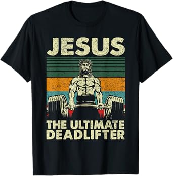 Jesus The Ultimate Deadlifter Christian Gym Weight Lifting T-Shirt