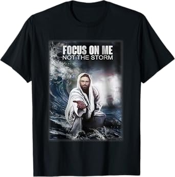 Focos on me not the storm Jesus T-Shirt