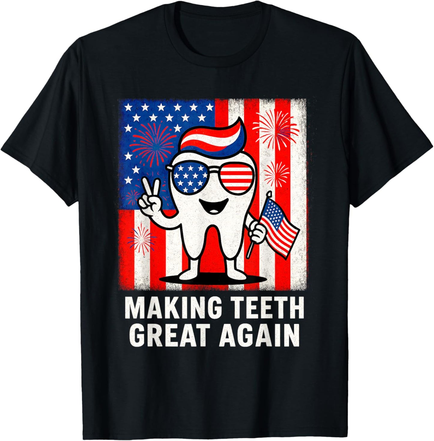 Oral Health Dental Dentist Us Flag Making Teeth Great Again T-shirt