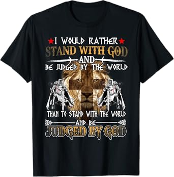 I Would Rather Stand With God Knight Templar T-Shirt