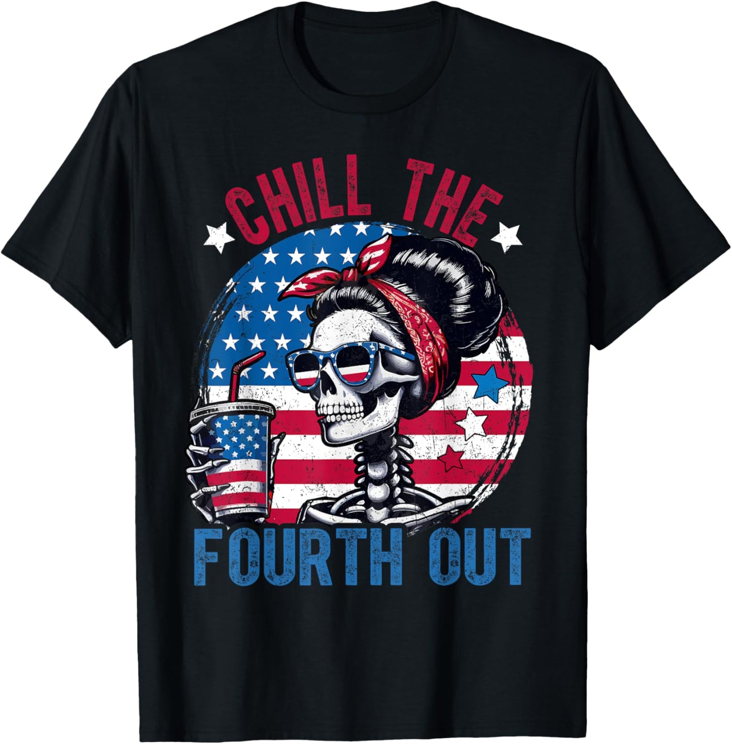 Chill The Fourth Out Funny Skeleton 4th Of July Patriotic T-Shirt