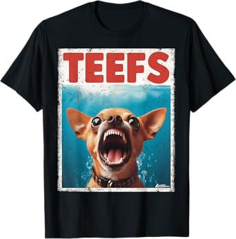 Funny Chihuahua Teefs Top, Teeth Chi Jowls Paws Dog Mom Dad T-Shirt