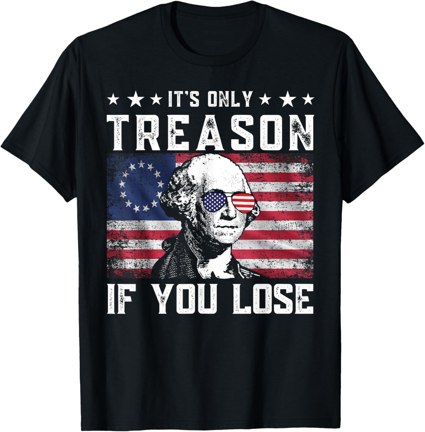 George Washington It's Only Treason If You Lose 4th Of July T-Shirt