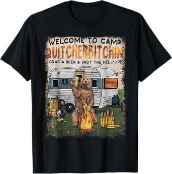Welcomes To Camp Quitcherbitchin Grab A Beer Drinker T-Shirt