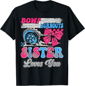 Burnouts or Bows Sister Loves You Gender Reveal Party T-Shirt