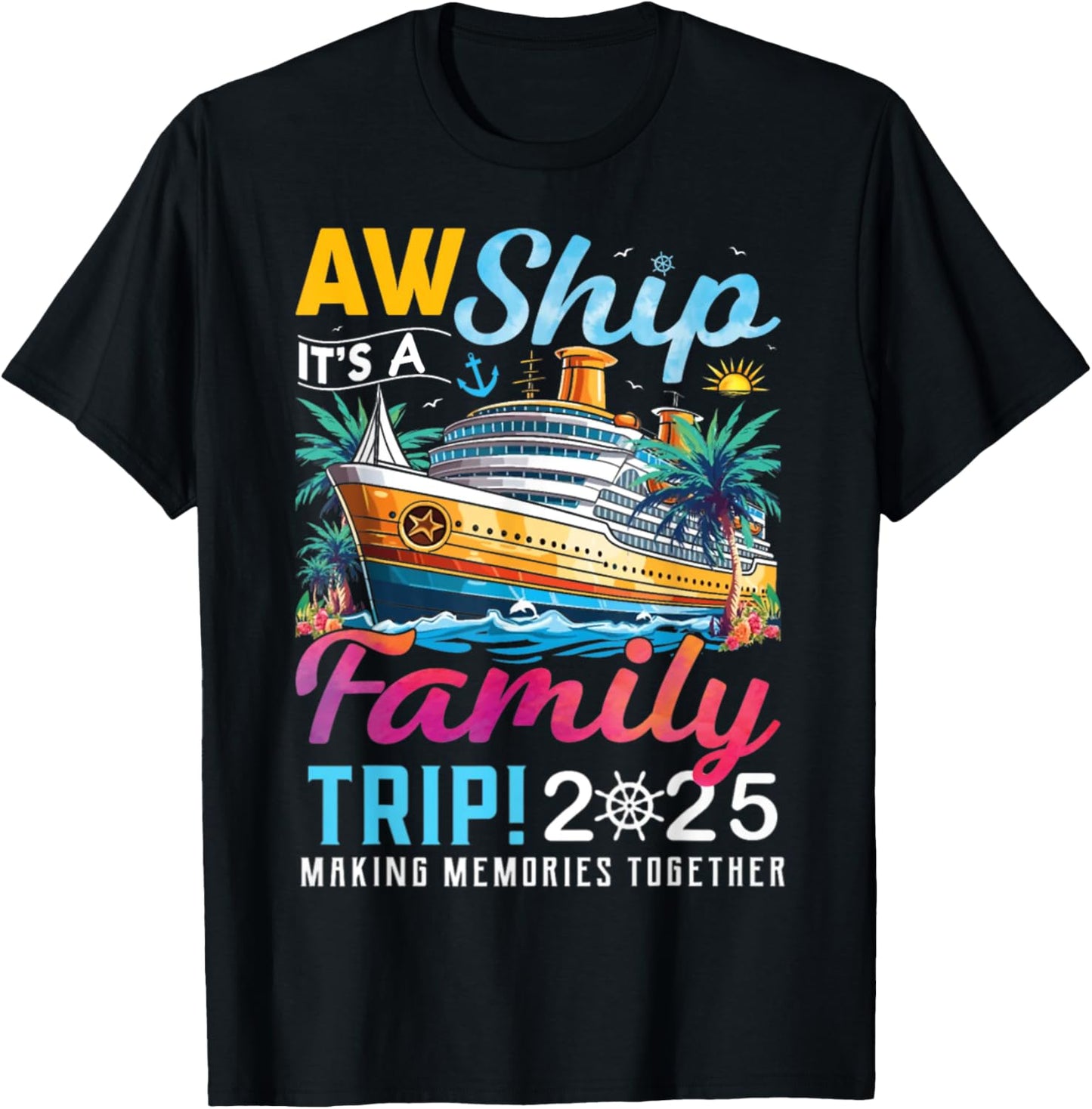 Family Matching Cruise Trip Aw Ship It's A Family Trip 2025 T-Shirt