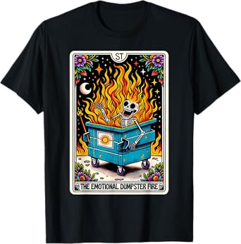 Emotional Dumpster Fire Funny Tarot Card Sarcastic Skeleton T-Shirt