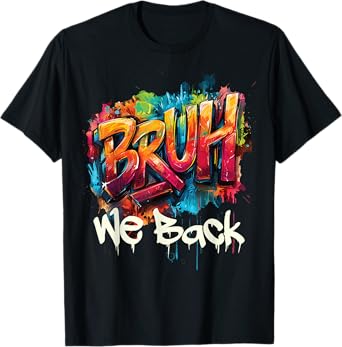 Bruh We Back To School First Day Of Boys Kids Girls Teens T-Shirt