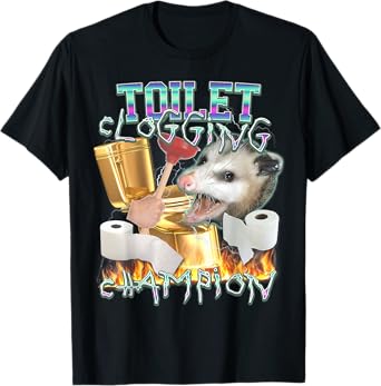 Toilet Clogging Champion Funny Father’s Day Meme Possum T-Shirt
