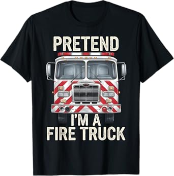 Fire Truck Halloween Costume Pretend I'm A Fire Truck T-Shirt